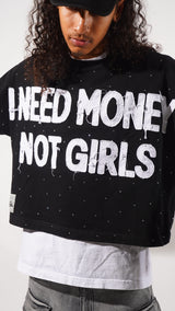 I NEED MONEY NOT GIRLS TEE